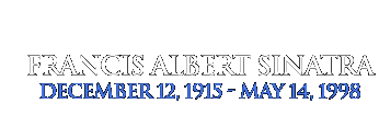 Francis Albert Sinatra : 1915 - 1998